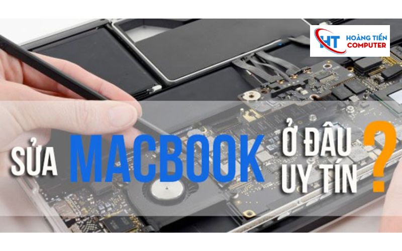 Địa Chỉ Sửa Macbook Uy Tín Quận 9 - Hoàng Tiến Computer