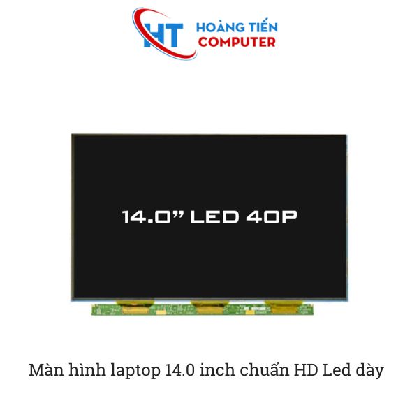 Màn hình laptop 14.0 inch chuẩn HD Led dày giá rẻ, uy tín