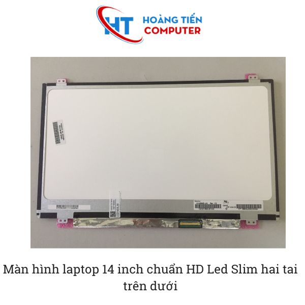 Địa chỉ thay màn hình laptop 14 inch chuẩn HD Led Slim hai tai trên dưới chính hãng