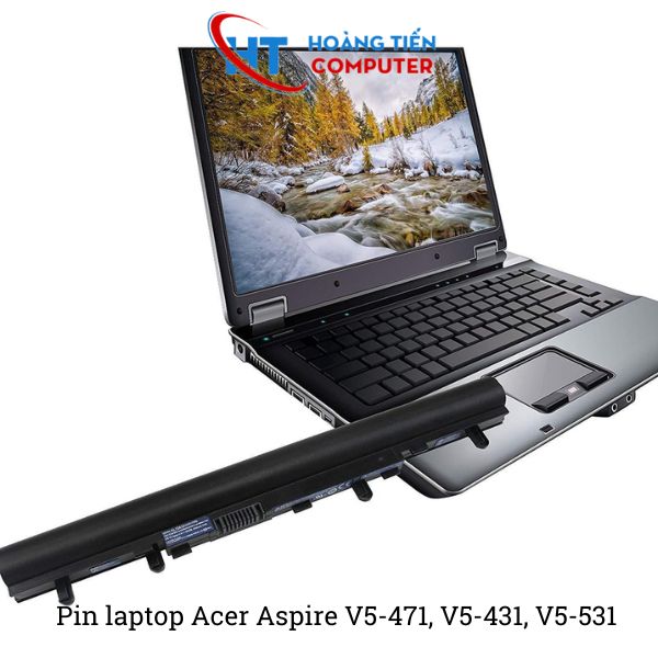 Thay Pin laptop Acer Aspire V5-471, V5-431, V5-531 ở đâu uy tín, chất lượng?