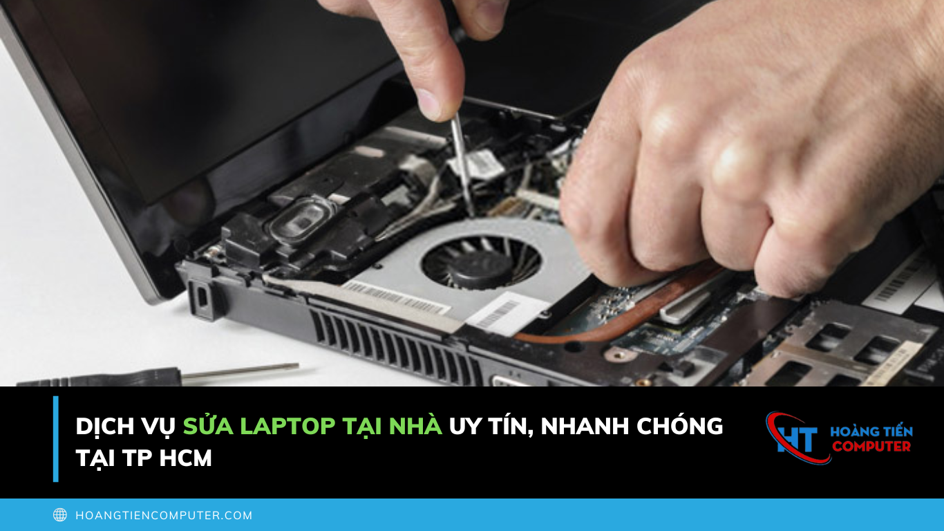 Dịch Vụ Sửa Laptop Tại Nhà Uy Tín, Nhanh Chóng Tại TPHCM