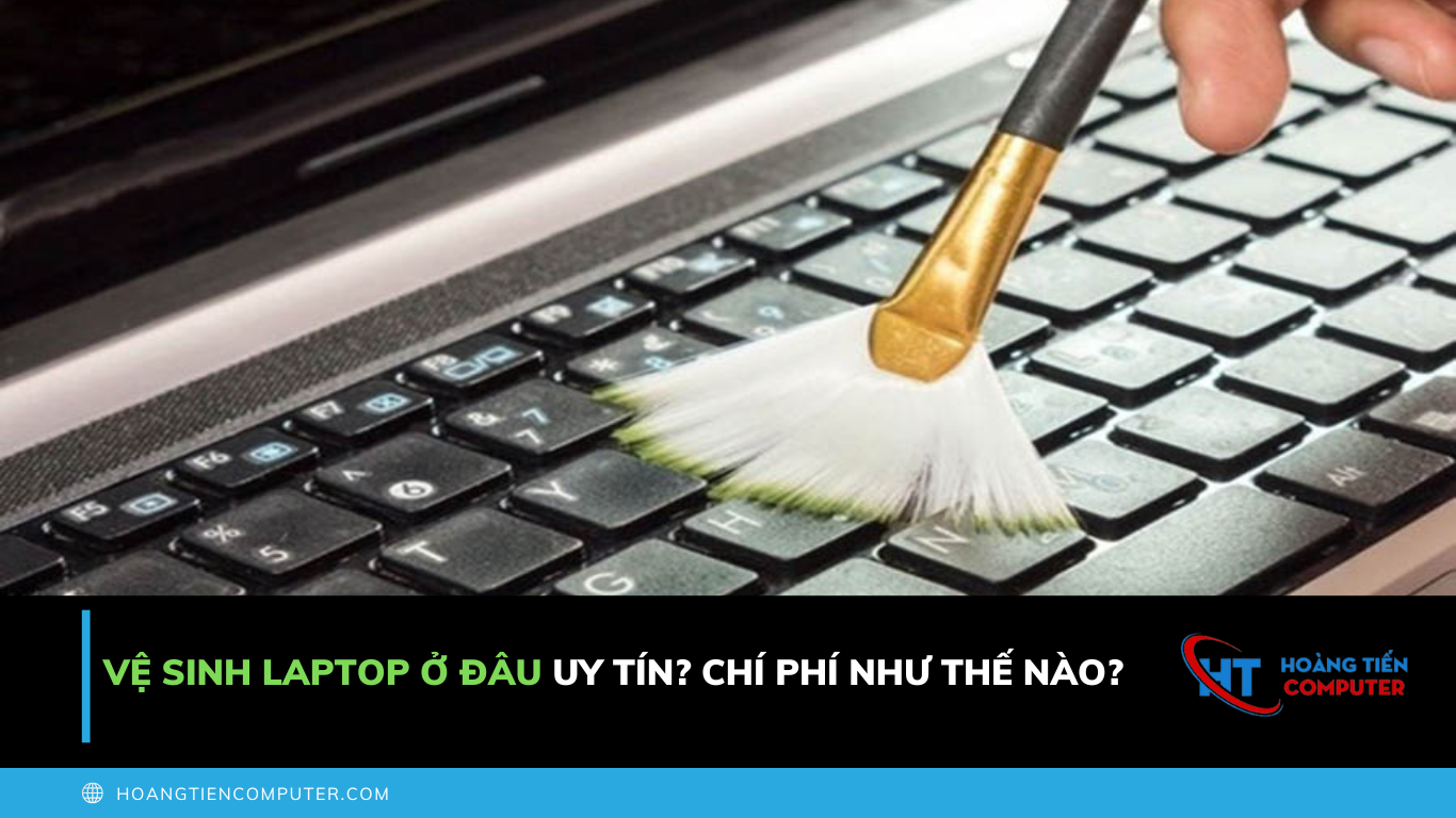 Dịch Vụ Vệ Sinh Laptop Uy Tín TPHCM
